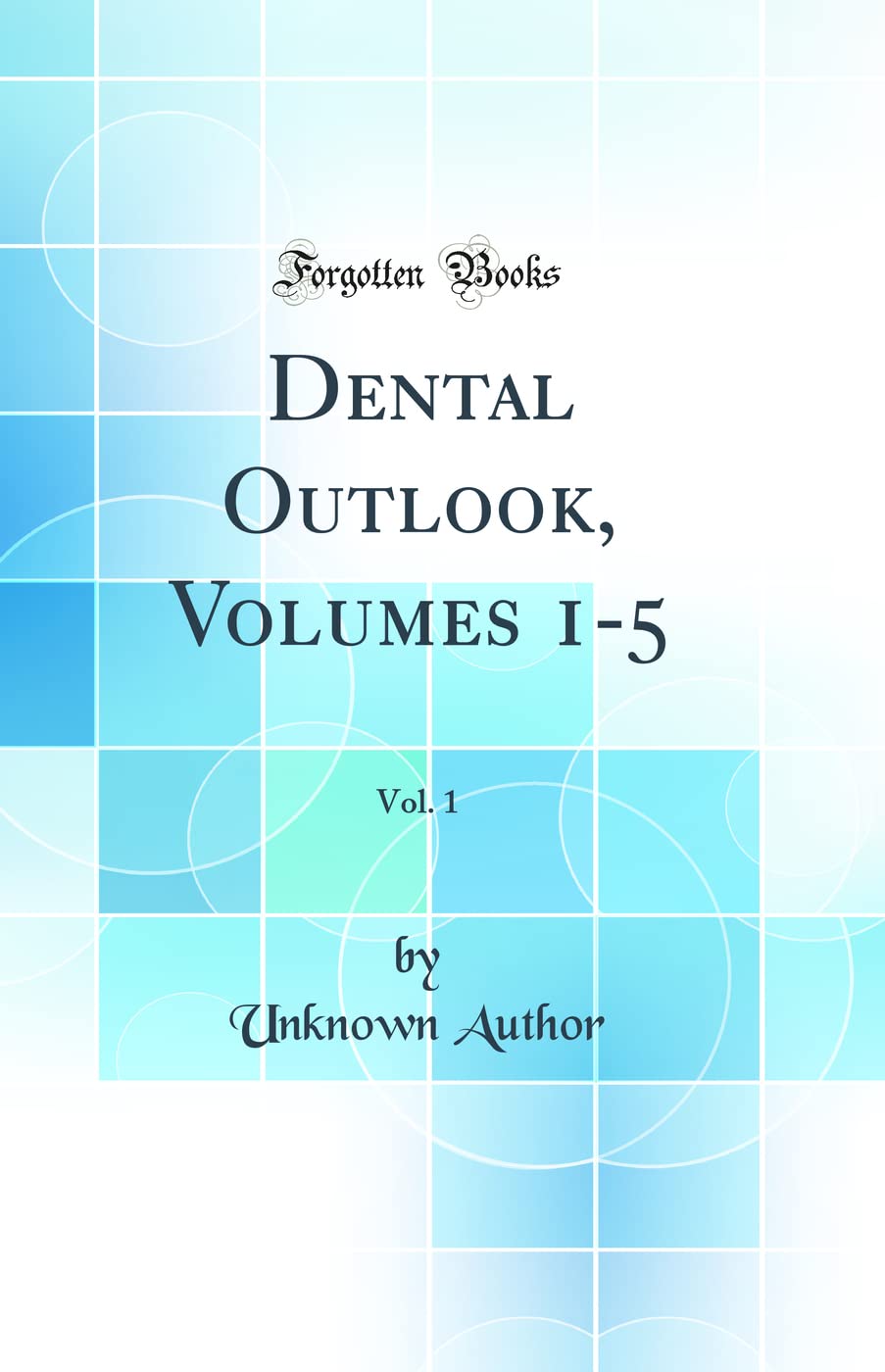 Dental Outlook, Volumes 15, Vol. 1 (Classic Reprint)