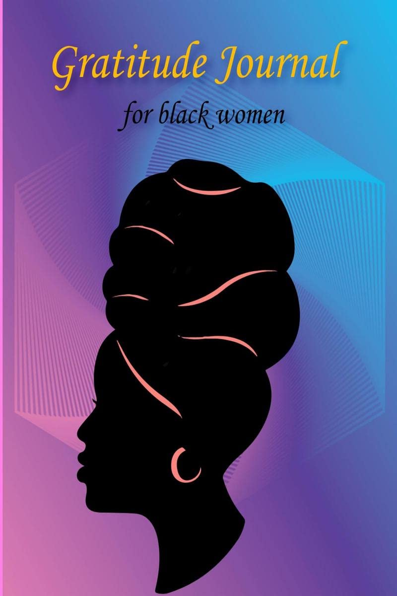 Premium Gratitude Journal for Black Woemn : Self Care Affirmations and Daily Gratitude Journal for African American Women and Gi