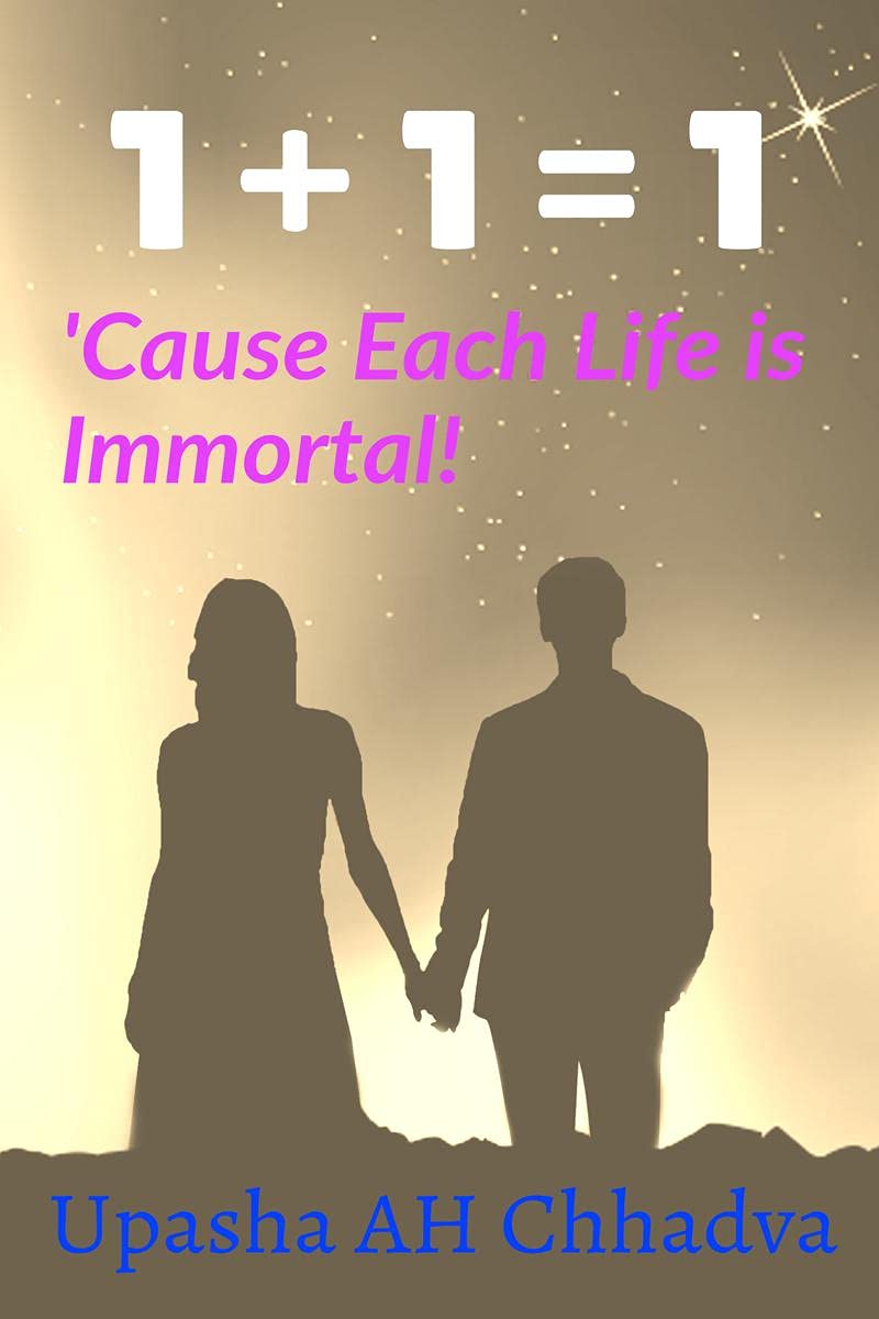 1 + 1 = 1 : Cause Each Life Is Immortal