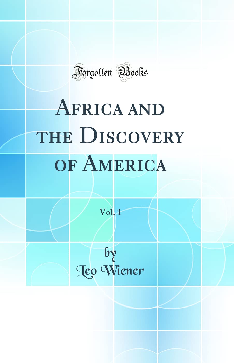 Africa and the Discovery of America, Vol. 1 (Classic Reprint)