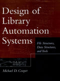 DESIGN OF LIBRARY AUTOMATION SYSTEMS: File Structures, Data Structures and Tools
