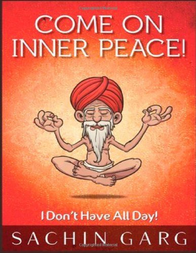 Come On Inner Peace!: I DonT Have All Day!