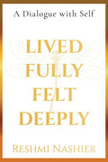 Lived Fully, Felt Deeply (Hardcase with DustJacket): A Dialogue with Self