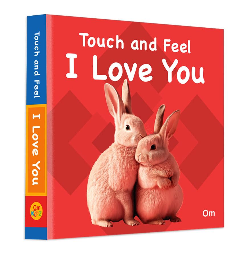 I Love You Touch and Feel Board Book for Children: Sweet and Sensory Celebration of Love for Babies | Bonding Moments | Storylin