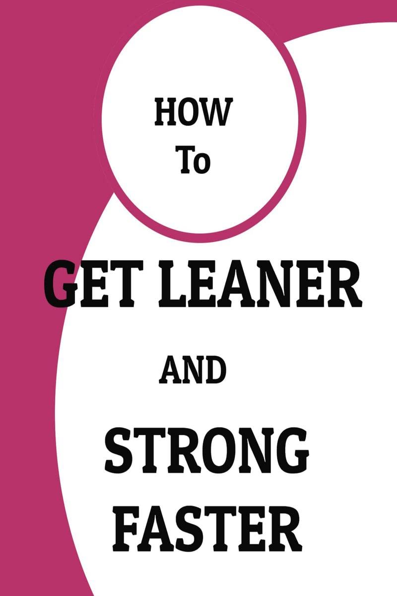 How to Get Leaner and Strong Faster