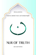 Nur of Truth Special Edition: Guided by Authentic Sources and Scholarly Insights