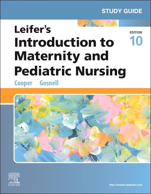 Study Guide for Leifers Introduction to Maternity and Pediatric Nursing