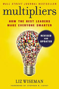 Multipliers : How The Best Leaders Make Everyone Smarter (Revised And Updated)
