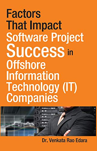 Factors That Impact Software Project Success In Offshore Information Technology (It) Companies
