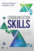 Communication Skills : Improvement Through Listening, Reading, Speaking, Writing And Conversation