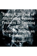 Safety & Efficacy Of Alternative Tobacco Products In Smoking Cessation. A Scientific Review On ECigarettes. : Every Thought Is 