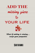 Add The Missing Piece To Your Life: What if nothing is missing... except your perspective
