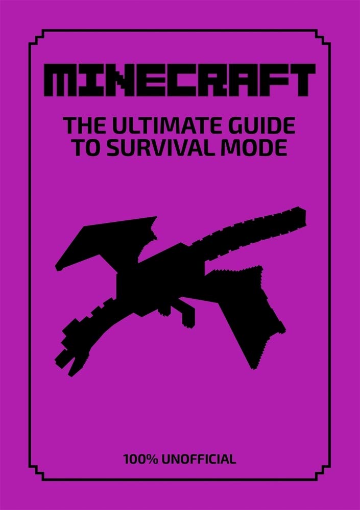 Minecraft: The Ultimate Guide to Survival Mode: Everything you need to know to help you stay alive in all three dimensions  100