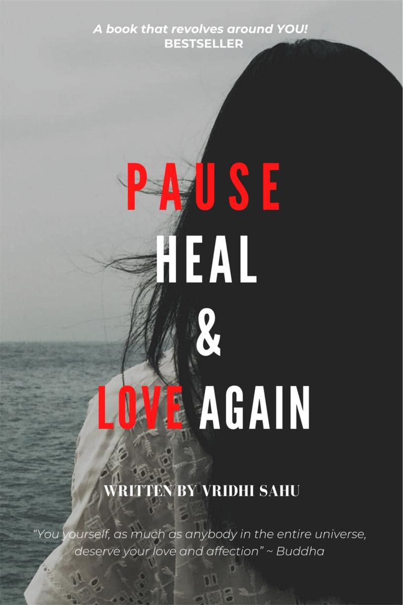 Pause, Heal & Love, Again : The Story Of A Healing Heart.