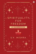 Spirituality  For Freedom: A Handbook