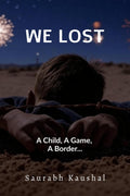 We Lost: A Child, A Game, A Border...