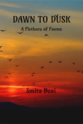 Dawn To Dusk : A Plethora Of Poems