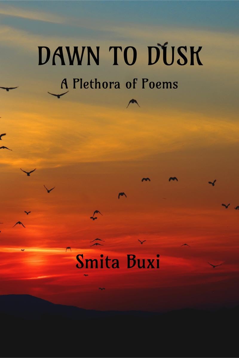 Dawn To Dusk : A Plethora Of Poems