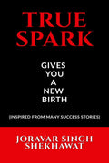 TRUE SPARK : GIVES YOU A NEW BIRTH