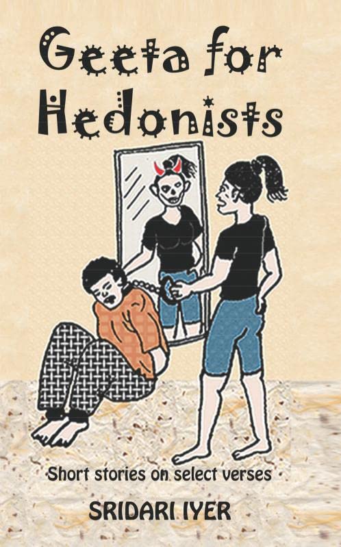 Geeta For Hedonists : A Collection Of Short Stories