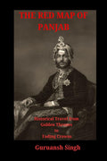 The Red Map of Panjab: Historical Travel from Golden Thrones to Fading Crowns