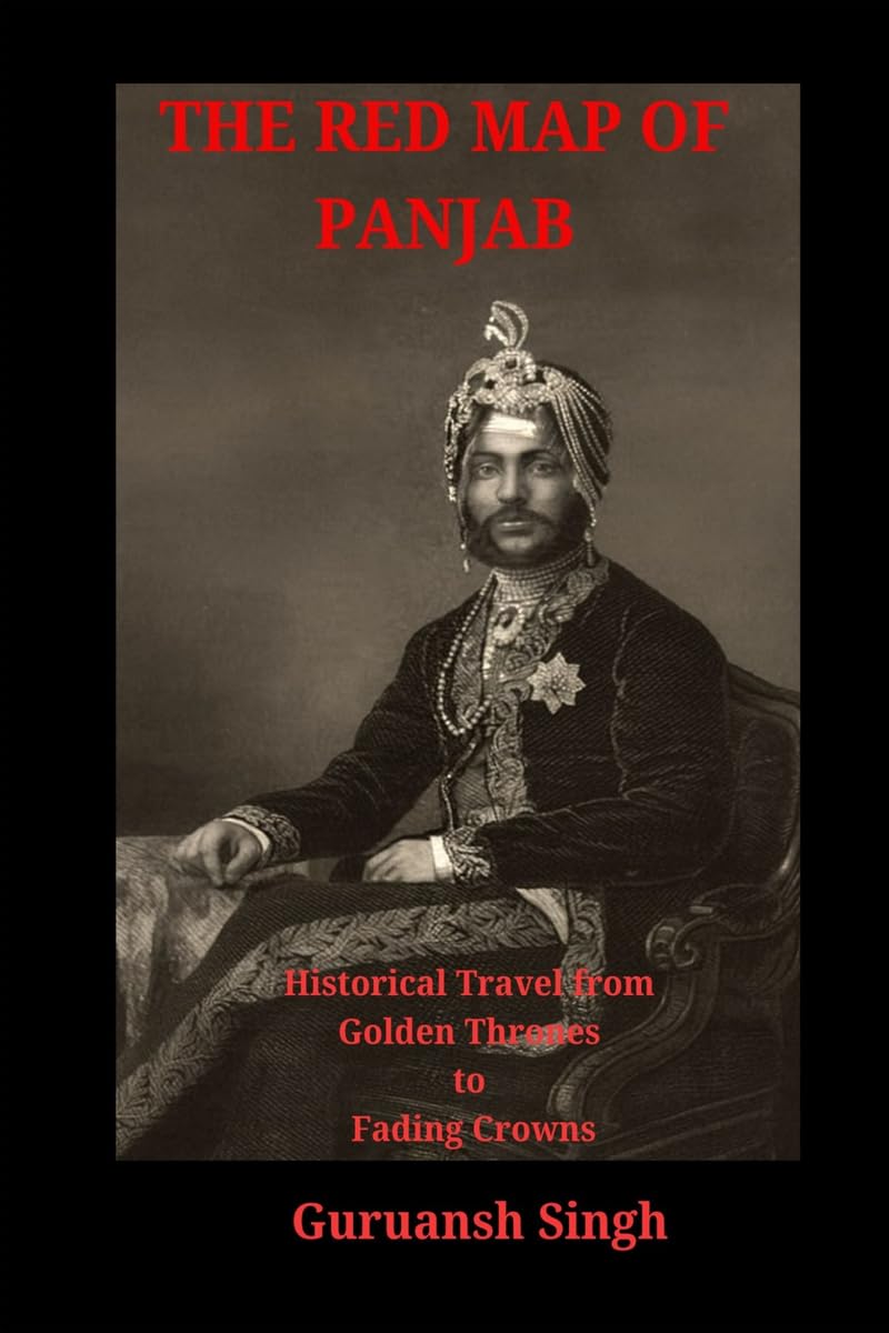 The Red Map of Panjab: Historical Travel from Golden Thrones to Fading Crowns