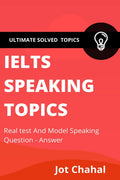 Ielts Speaking Topics: Real Test And Model Speaking Question  Answer