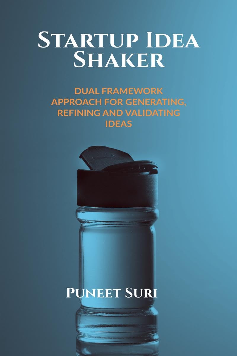 Startup Idea Shaker: DUAL FRAMEWORK APPROACH FOR GENERATING, REFINING AND VALIDATING IDEAS