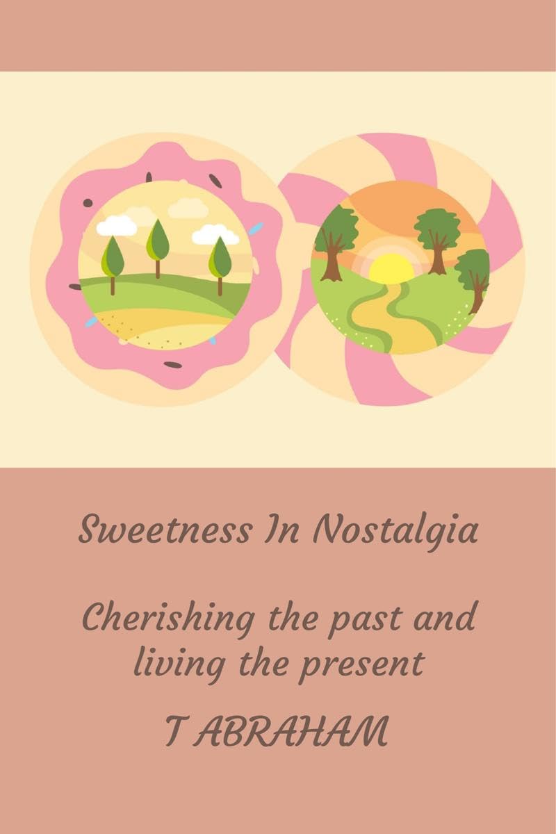 Sweetness In Nostalgia : Cherishing the past and living the present