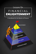 Lessons On Financial Enlightenment : A Handbook For The Mystics Of Finance