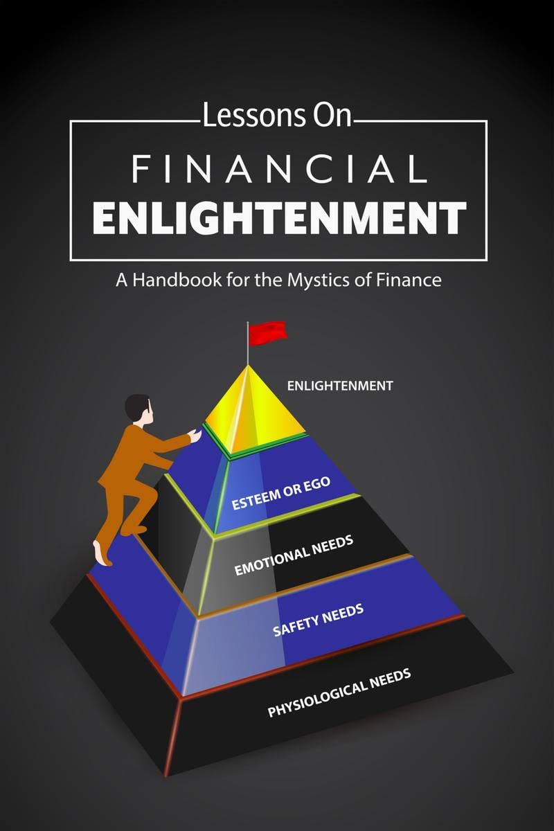 Lessons On Financial Enlightenment : A Handbook For The Mystics Of Finance