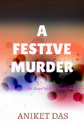 A Festive Murder : When All The Clues Lead To A DeadEnd