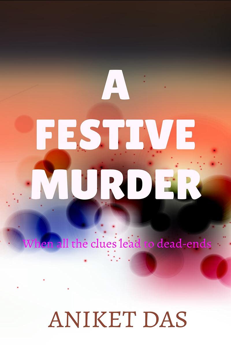 A Festive Murder : When All The Clues Lead To A DeadEnd