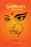 The GoddessS Homecoming : Stories Of Hope And Courage