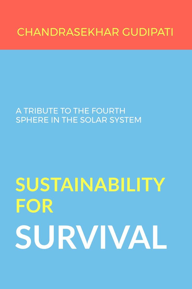 Sustainability For Survival : A tribute to the fourth sphere in the Solar System