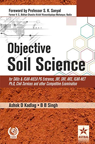 Objective Soil Science For Saus And IcarAieea Pg Entrance, Jrf, Srf, Ars, IcarNet Ph.D, Civil Services And Other Competitive E