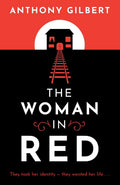 The Woman in Red: classic crime fiction by Lucy Malleson, writing as Anthony Gilbert (Mr Crook Murder Mystery)