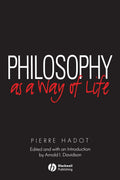 Philosophy as a Way of Life: Spiritual Exercises from Socrates to Foucault