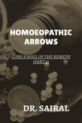 HOMOEOPATHIC ARROWS : Core & Soul Of The REMEDY ( Part1)
