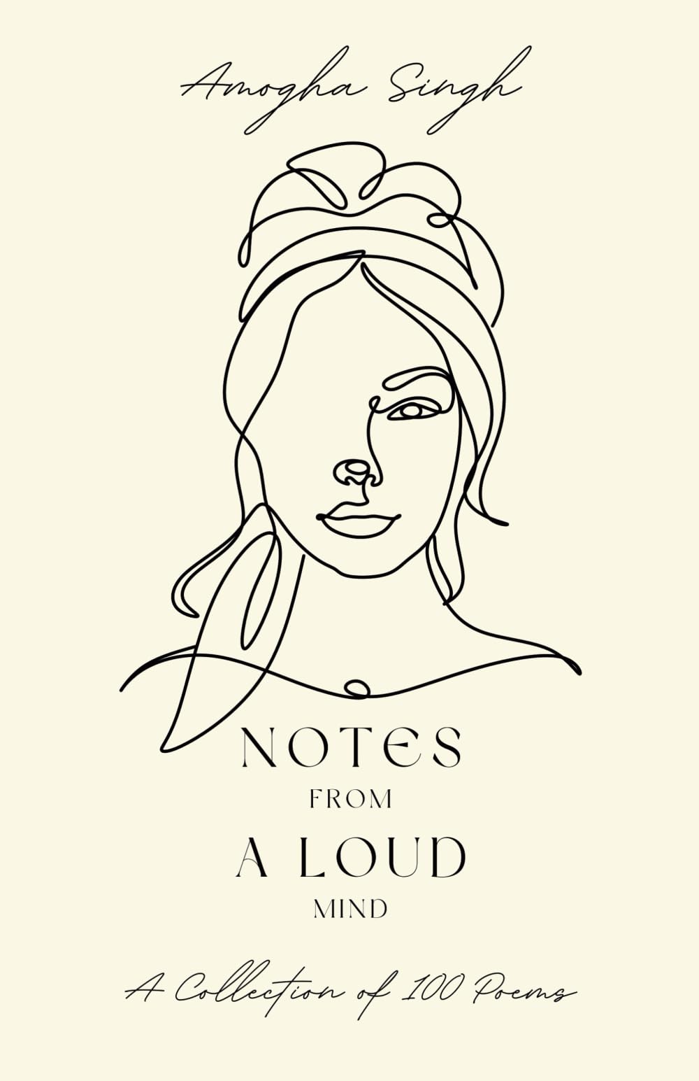 NOTES From A LOUD Mind: A Collection of 100 Poems