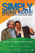 Simply Being Sidds! : My Fight With Life And God