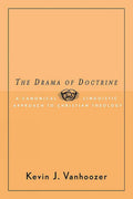 The Drama of Doctrine: A Canonical Linguistic Approach to Christian Doctrine