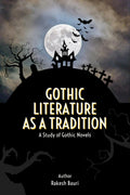 Gothic Literature as a Tradition : A Study of Gothic Novels