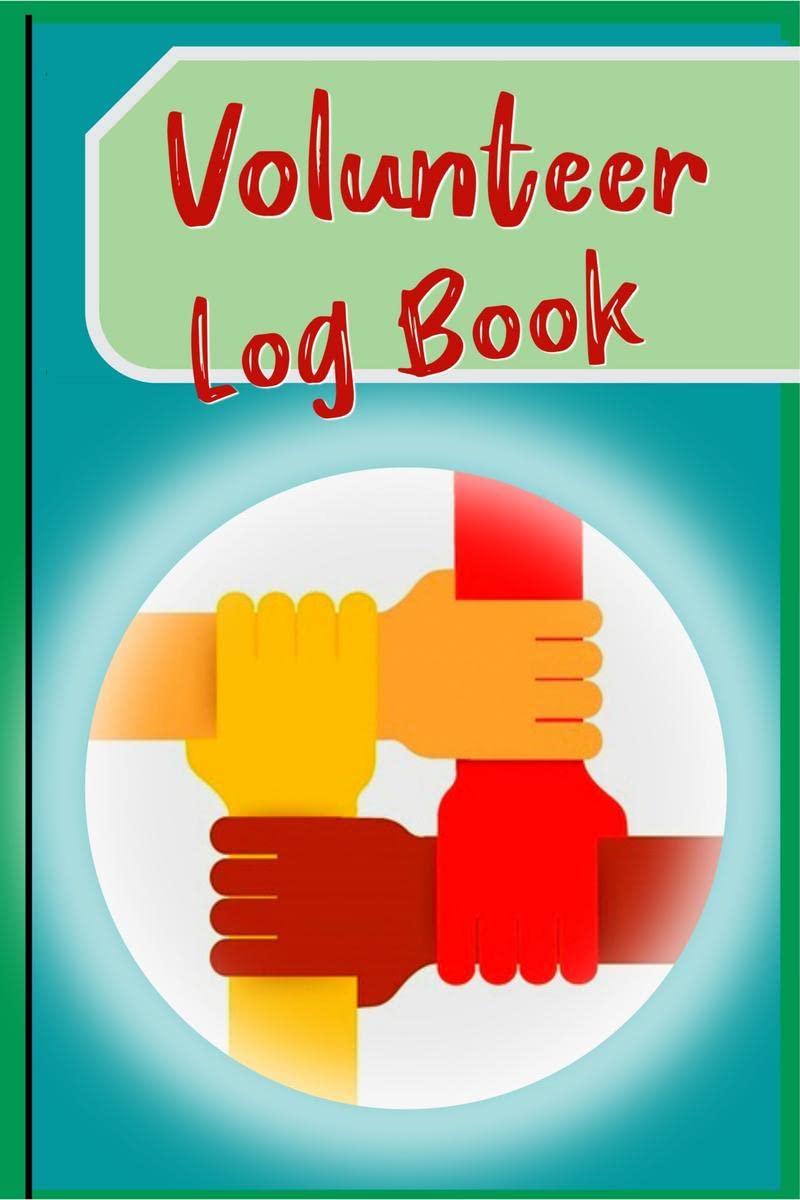 Volunteer Log Book : Community Service Log Book, Work Hours Log, Volunteer Notebook Diary to Record