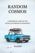 Random Cosmos : A whimsical take on the puzzle & purpose of existence