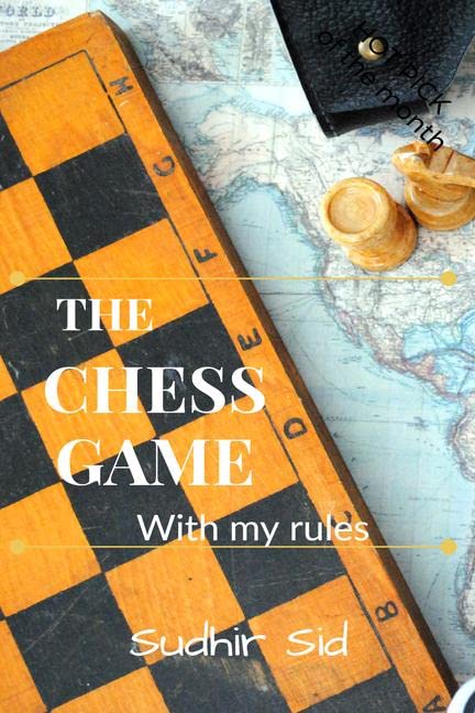 The Chess Game : With My Rules