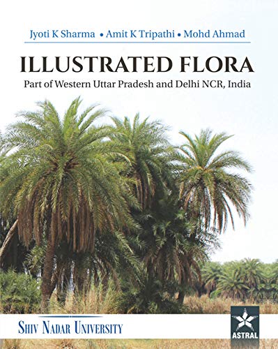 Illustrated Flora: Part Of Western Uttar Pradesh And Delhi Ncr India