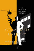 Organized entropy: A Horror Thriller Novel