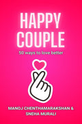 The Happy Couple : 50 ways to love better