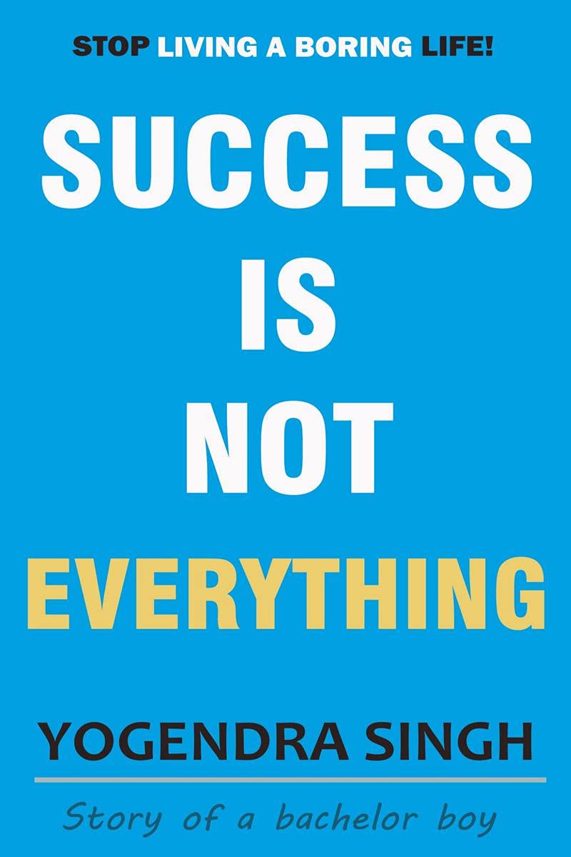 Success Is Not Everything: Story Of A Bachelor Boy